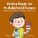 Getting Ready for My Adenoid Surgery: Adenoids Book for Kids - Preparation and Recovery by Fei Zheng-Ward