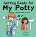 Getting Ready for My Potty: A Potty Training Book for Kids by Fei Zheng-Ward
