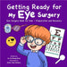 Getting Ready for My Eye Surgery: Eye Surgery Book for Kids - Preparation and Recovery by Fei Zheng-Ward