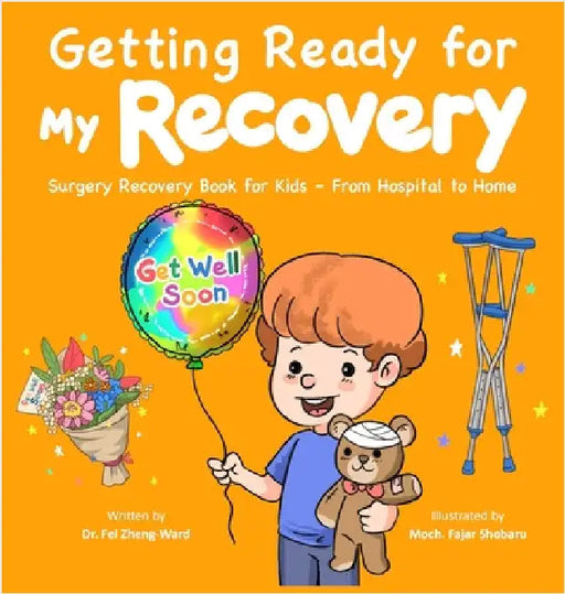 Getting Ready for My Recovery: Surgery Recovery Book for Kids - From Hospital to Home by Zheng-Ward, Fei