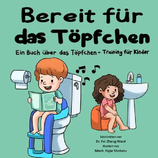Bereit für das Töpfchen: Ein Buch über das Töpfchen-Training für Kinder by Fei Zheng-Ward