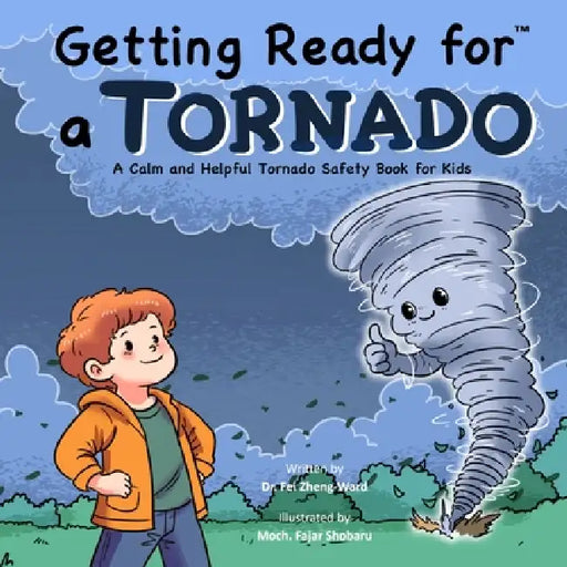 Getting Ready for a Tornado: A Calm and Helpful Tornado Safety Book for Kids by Fei Zheng-Ward