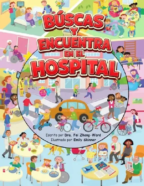Búscas y Encuentra en el Hospital: Un libro divertido y educativo sobre hospitales para niños inteligentes y curiosos by Fei Zheng-Ward