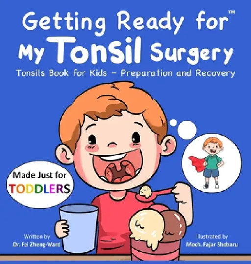 Getting Ready for My Tonsil Surgery (Made Just for TODDLERS): Tonsils Book for Kids - Preparation and Recovery by Fei Zheng-Ward