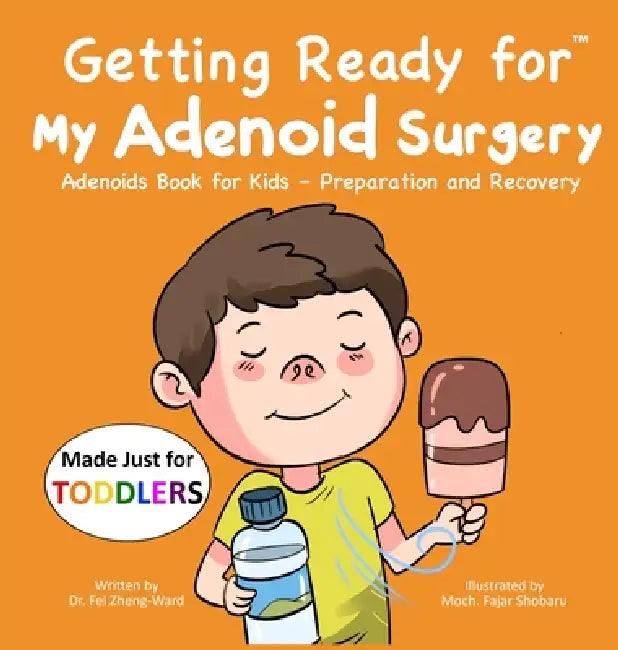 Getting Ready for My Adenoid Surgery (Made Just for TODDLERS) by Fei Zheng-Ward