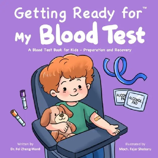 Getting Ready for My Blood Test: A Blood Test Book for Kids - Preparation and Recovery by Fei Zheng-Ward