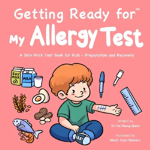 Getting Ready for My Allergy Test: A Skin Prick Test Book for Kids - Preparation and Recovery by Fei Zheng-Ward