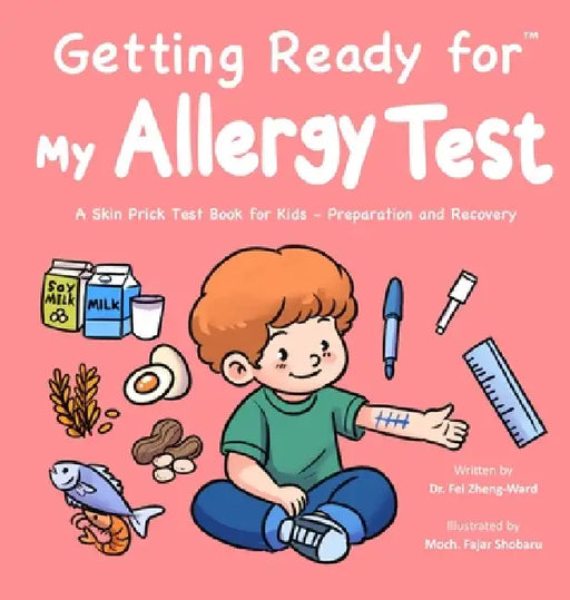 Getting Ready for My Allergy Test: A Skin Prick Test Book for Kids - Preparation and Recovery by Fei Zheng-Ward
