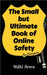 The Small But Ultimate Book of Online Safety: For Everyone by Nidhi Arora