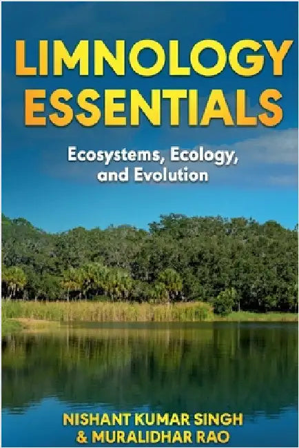 Limnology Essentials: Ecosystems, Ecology and Evolution by Nishant Kumar Singh