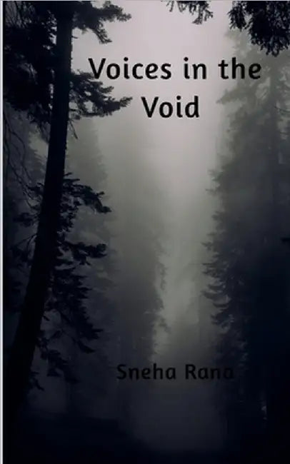 Voices in the Void by Sneha Rana