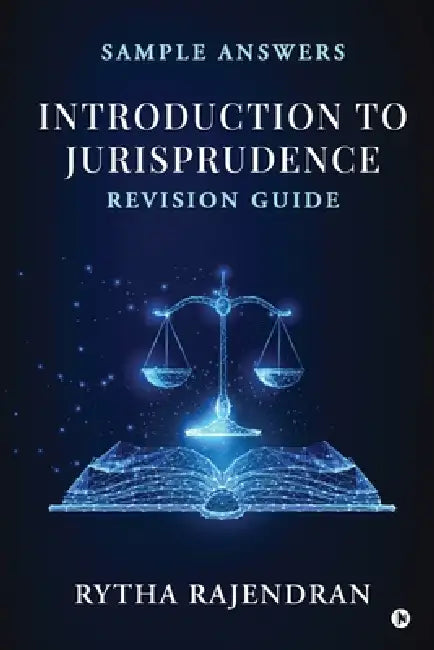 Introduction to Jurisprudence: Revision Guide by Rytha Rajendran