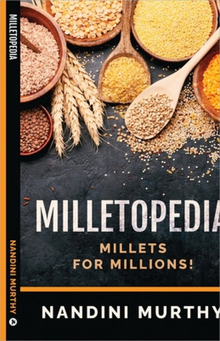 Milletopedia: Millets for Millions! by Nandini Murthy