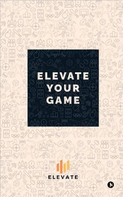 Elevate Your Game by Elevate
