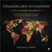 Chandigarh to London: A Culinary Journey: Memoirs Celebrating The Best Traditional Indian Cuisine by Naveen Sahni