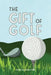 The Gift Of Golf by Venessa Fellin