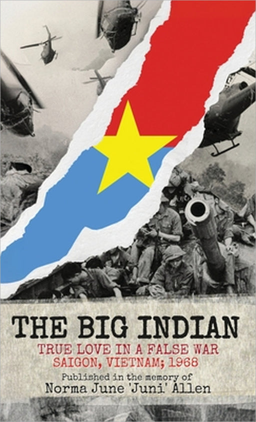 The Big Indian True Love in a False War Saigon, Vietnam; 1968 by Norma June Juni Allen