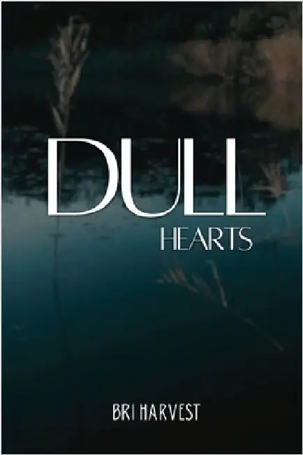 Dull Hearts by Woods, Brianna
