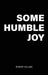 Some Humble Joy by Robert Hollins