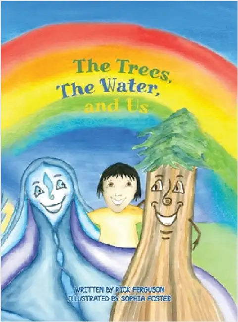 The Trees, The Water and Us by Rick Ferguson