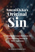 AmeriKKKa's Original Sin: A Collection of Essays on Racism and the Continuing Scourge of White Supremacy by K. Gerald Torrence