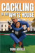 Cackling In The White House by Seville, Sean