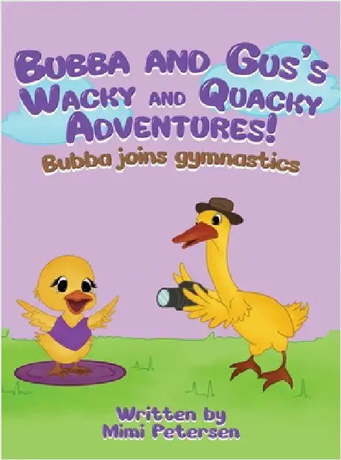 Bubba And Gus's Wacky And Quacky Adventures: Bubba And Gus's Wacky And Quacky Adventures by Petersen, Mimi