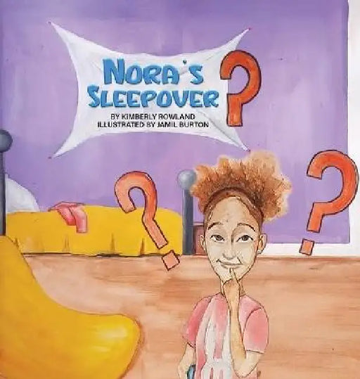 Nora's Sleepover by Kimberly Rowland, Jamil Burton