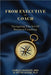 From Executive To Coach: Navigating the Art of Business Coaching by Barbone, Camille