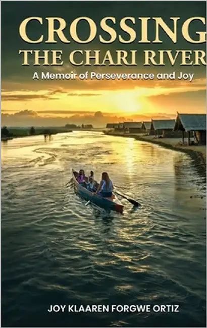 Crossing The Chari River by Forgwe Ortiz, Joy Klaaren
