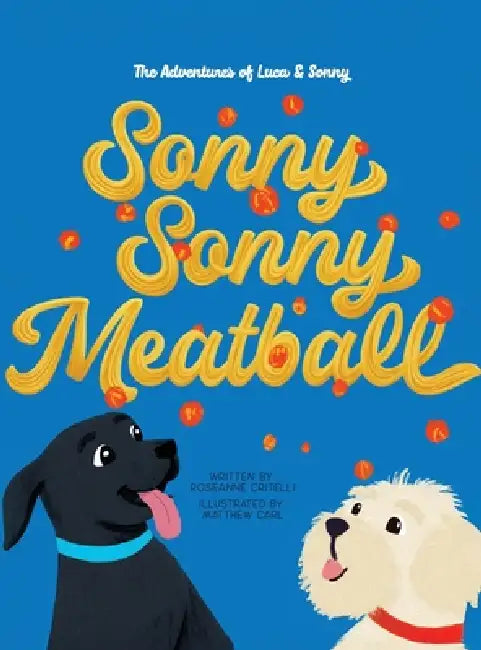 The Adventures of Luca & Sonny: Sonny Sonny Meatball by Roseanne Critelli