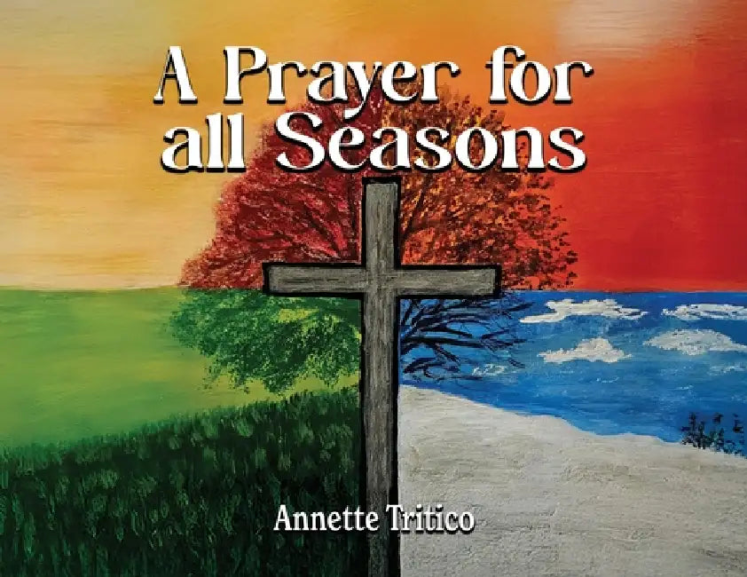 A Prayer for All Seasons by Annette Tritico