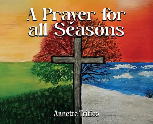 A Prayer for All Seasons by Annette Tritico