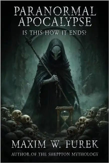 Paranormal Apocalypse: Is This How It Ends? by Furek, Maxim W.