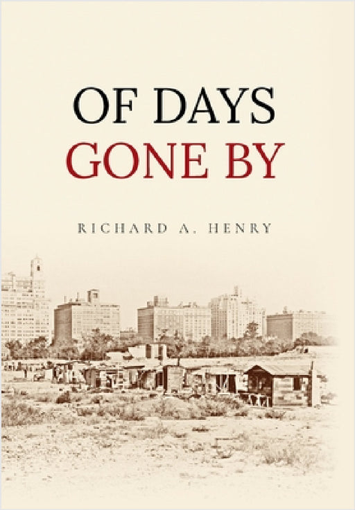 Of Days Gone by by Richard A. Henry