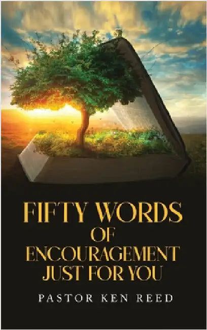 Fifty Words of Encouragement Just For You: Volume 1 by Reed, Pastor Ken
