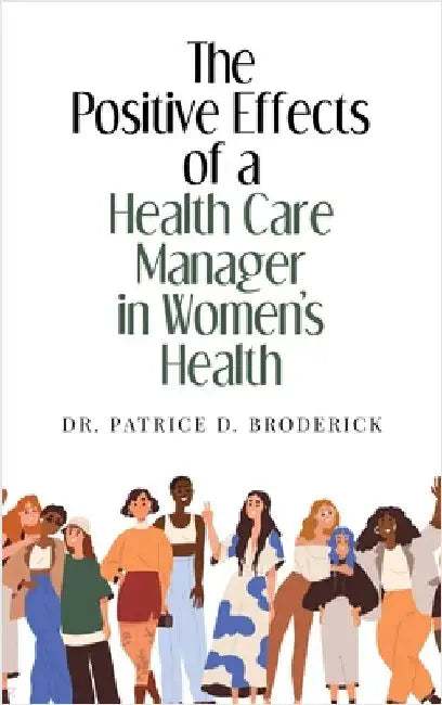 The Positive Effects of a Health Care Manager in Women's Health by Patrice Broderick