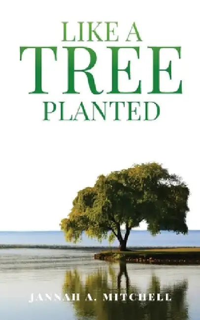 Like a Tree Planted by Jannah Mitchell