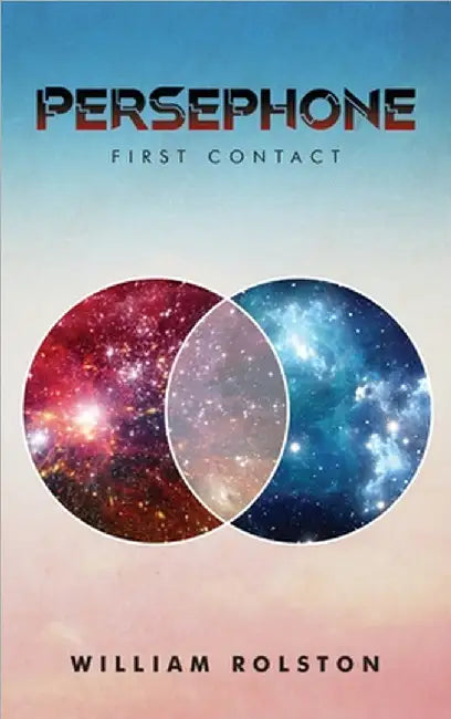 Persephone: First Contact by Rolston, William