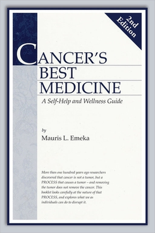 Cancer's Best Medicine: A Self-Help and Wellness Guide by Mauris L. Emeka