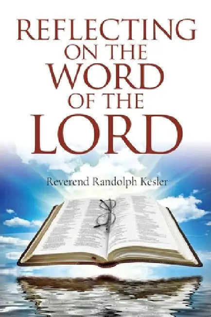Reflecting On The Word Of The Lord by Randolph Kesler