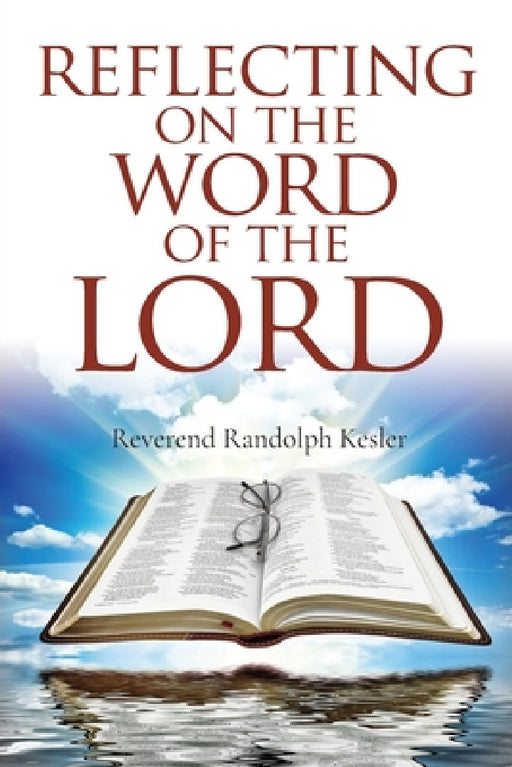 Reflecting On The Word Of The Lord by Randolph Kesler