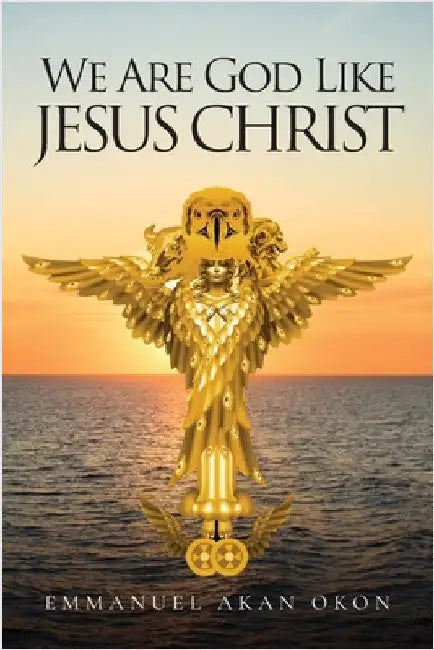 We Are God Like Jesus Christ by Emmanuel Okon