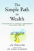 The Simple Path to Wealth (Revised & Expanded 2025 Edition): Your Road Map to Financial Independence and a Rich, Free Life by Jl Collins
