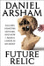 Future Relic: Failures, Disasters, Detours, and How I Made a Career as an Artist by Daniel Arsham