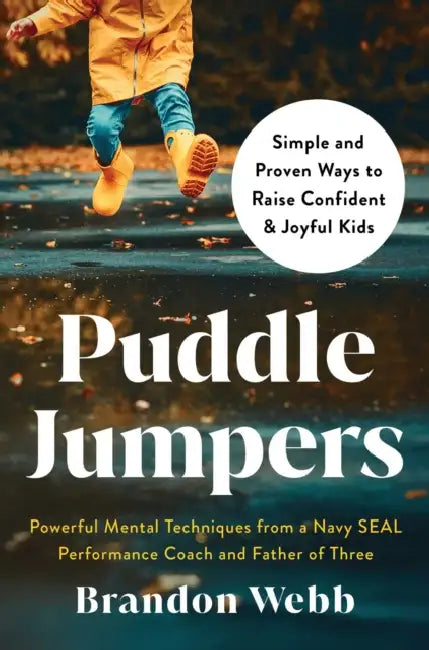 Puddle Jumpers: Simple and Proven Ways to Raise Confident & Joyful Kids by Brandon Webb