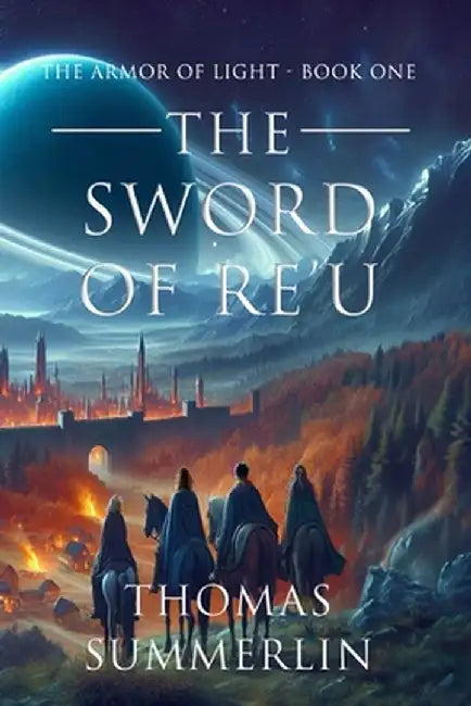 The Sword of RE'U: The Armor of Light - Book One by Thomas Summerlin