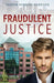 Fraudulent Justice by Sharon Kennedy Harrison