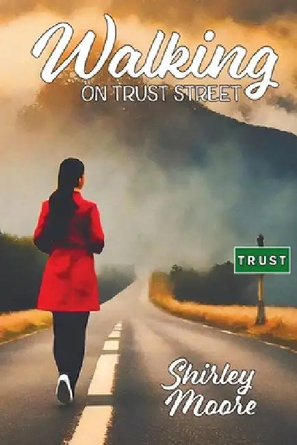 Walking on Trust Street by Shirley Moore