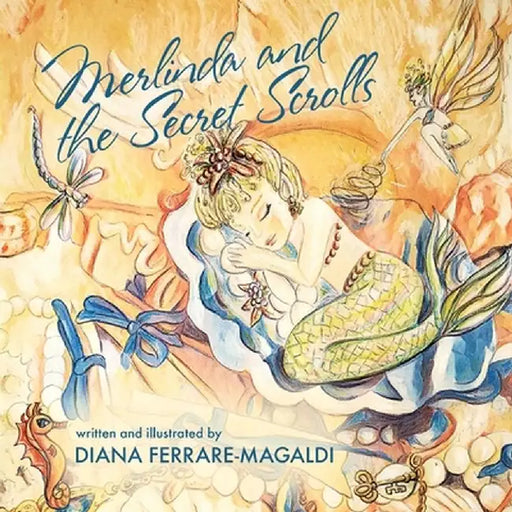 Merlinda and the Secret Scrolls by Diana Ferrare-Magaldi